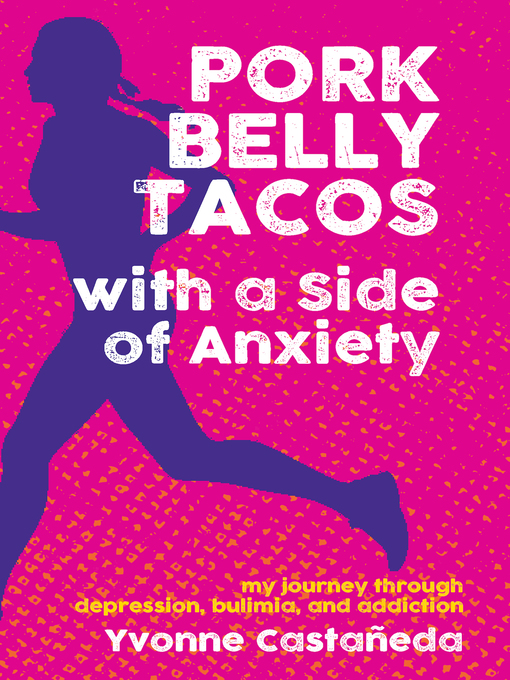 Title details for Pork Belly Tacos with a Side of Anxiety by Yvonne Castañeda - Available